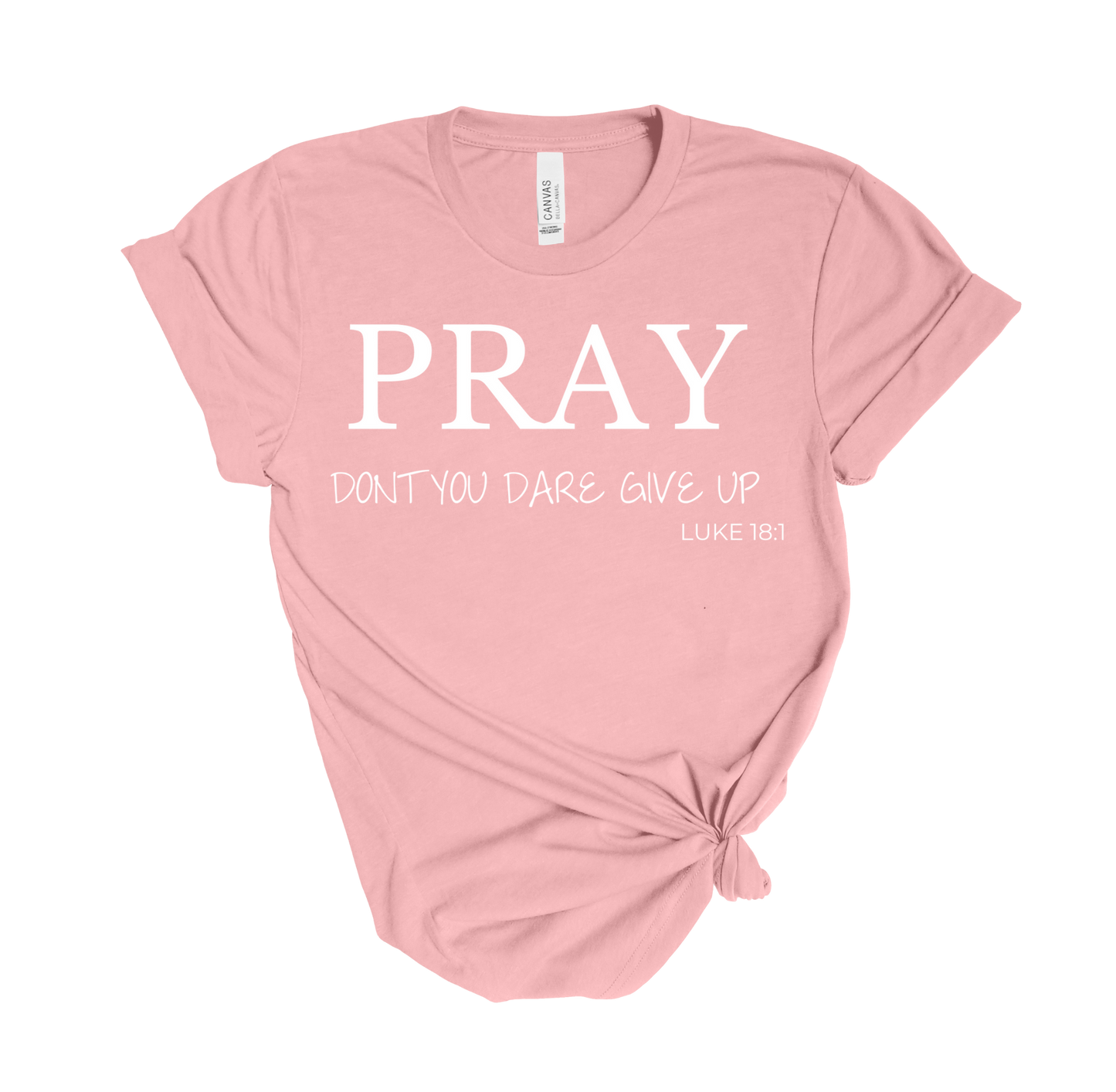 Pray Don't Give Up T-Shirt