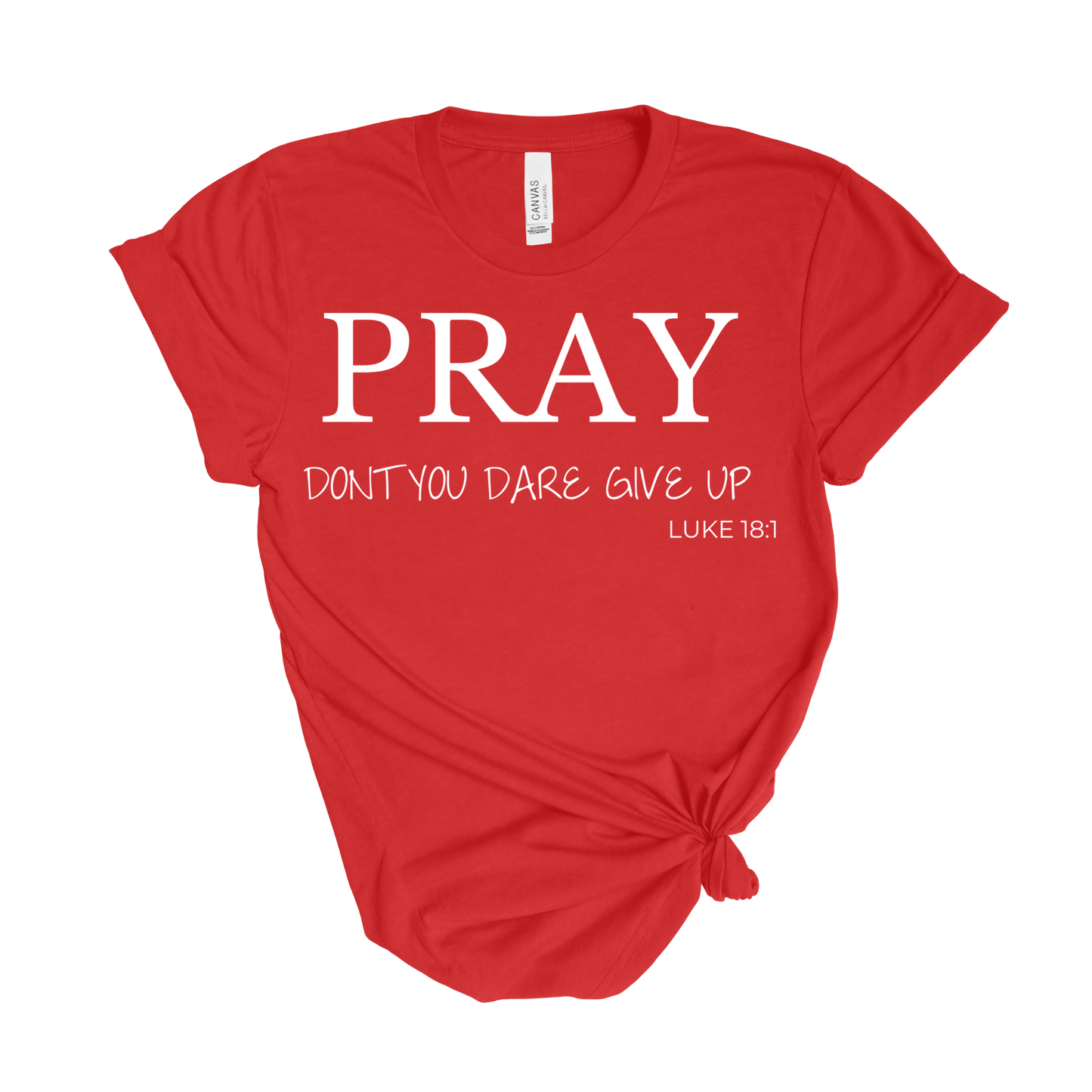 Pray Don't Give Up T-Shirt