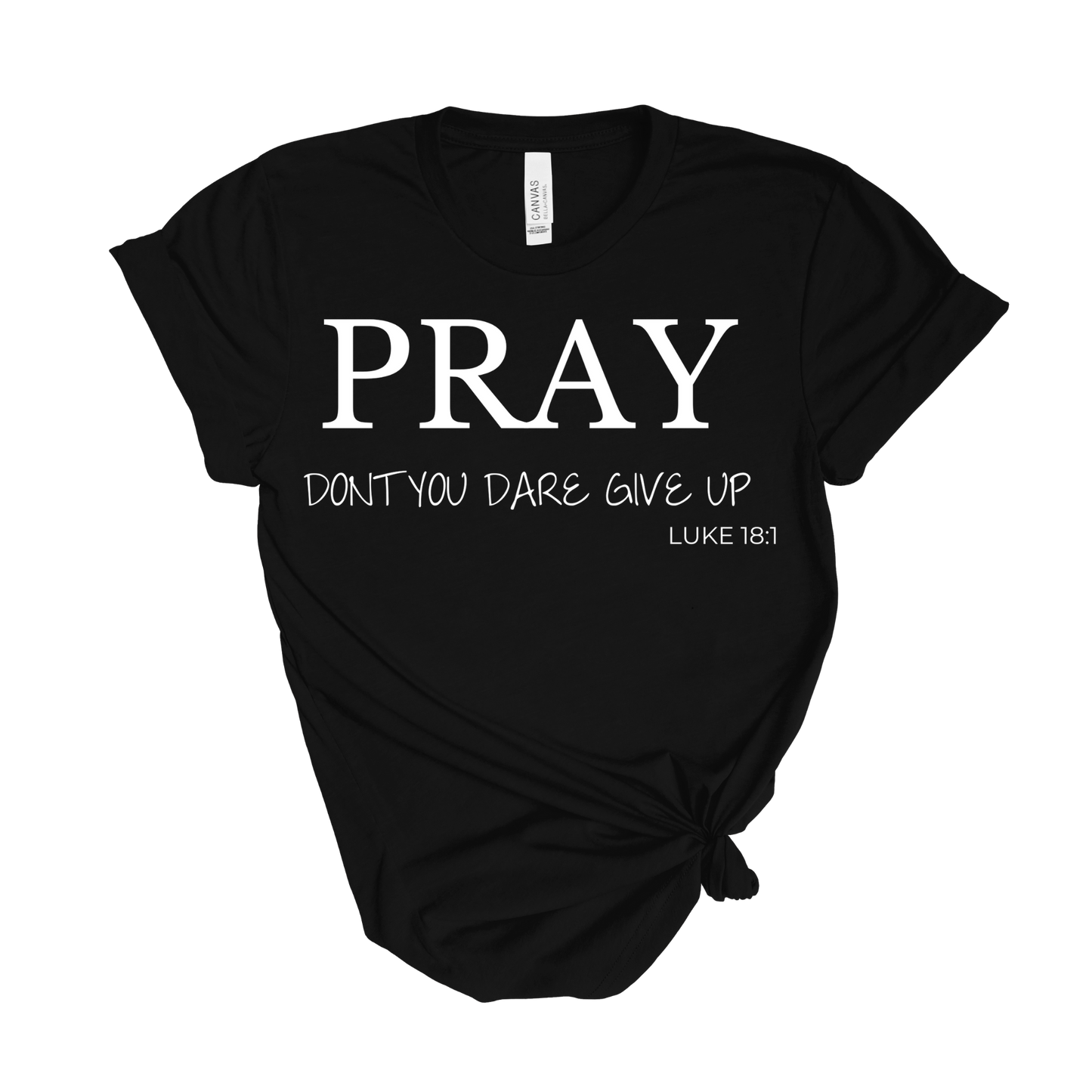 Pray Don't Give Up T-Shirt