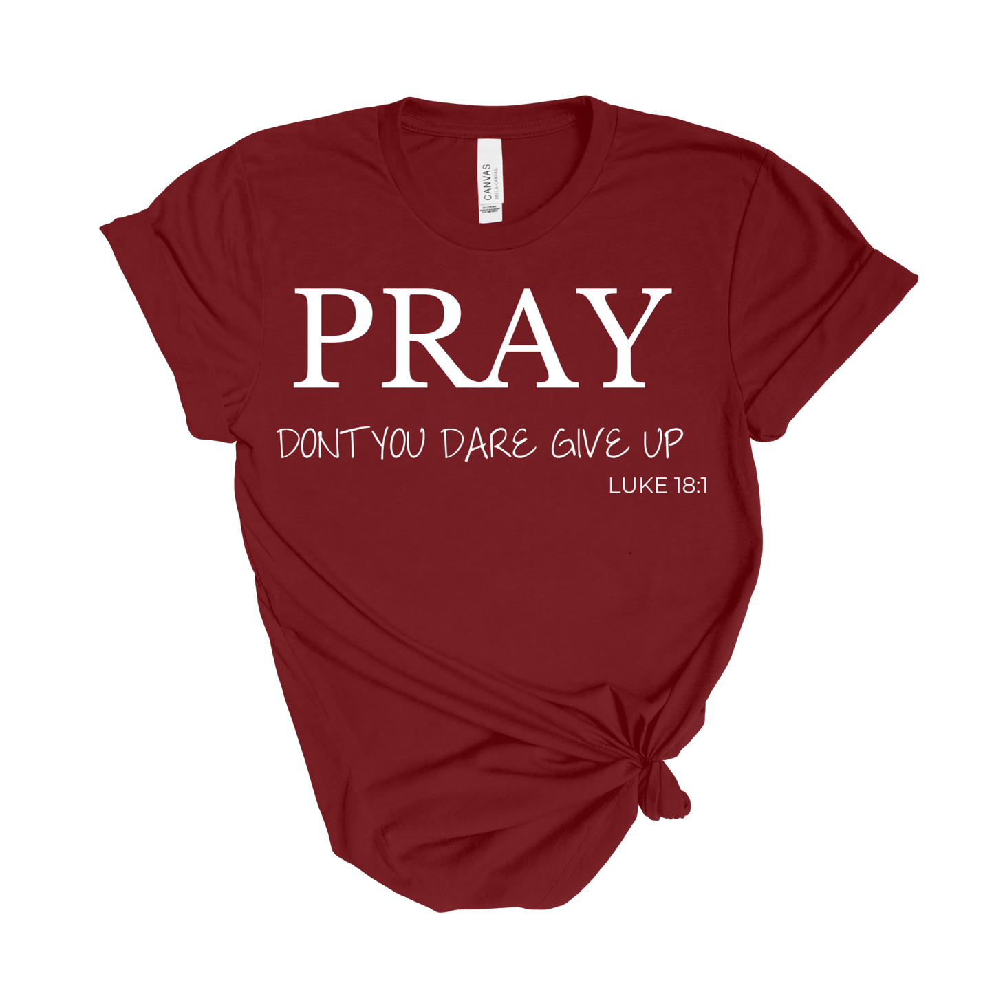 Pray Don't Give Up T-Shirt